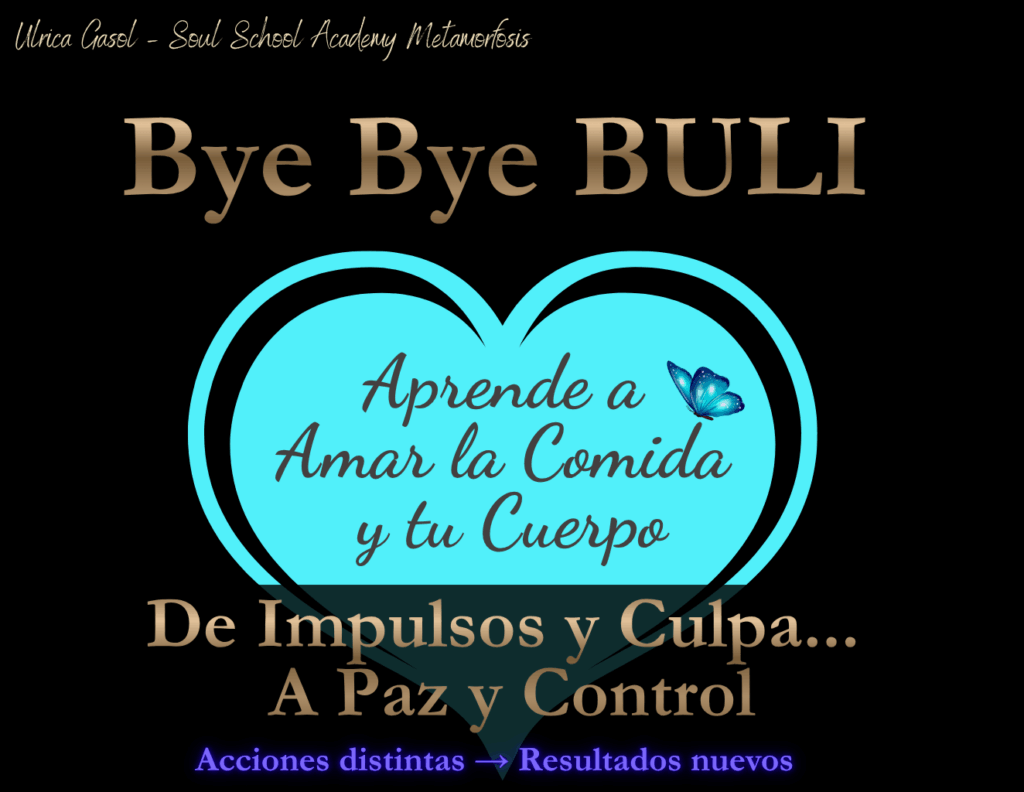 bye bye buli, metamorfosisbooks, ulricagasol.com, bulimia, adicciones, anorexia, atracones de comida, soul school academy metamorfosis, ulrica gasol