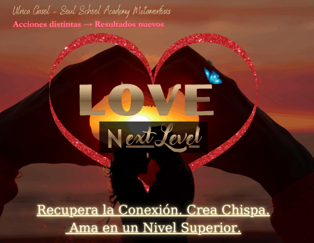 love next level, parejas conscientes, amor, metamorfosis books, ulrica gasol, soul school academy metamorfosis, ulricagasol.com