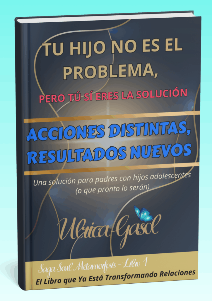 tu hijo no es el problema pero tu si eres la solucion, lista negra de la adolescencia, acciones distintas resultados nuevosa, soltando adicciones LLega a la Raiz de la Causa y Libérate, soul school academy metamorfosis, ulricagasol.com, ulrica gasol, metamorfosis books