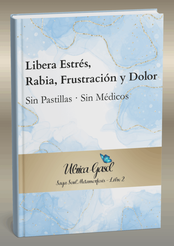libera el estrés rabia frustración y dolor sin medicos sin pastillas, acciones distintas resulados nuevos, metamorfosis books, soulschool academy metamorfosis, ulricagasol.com, ulrica gasol