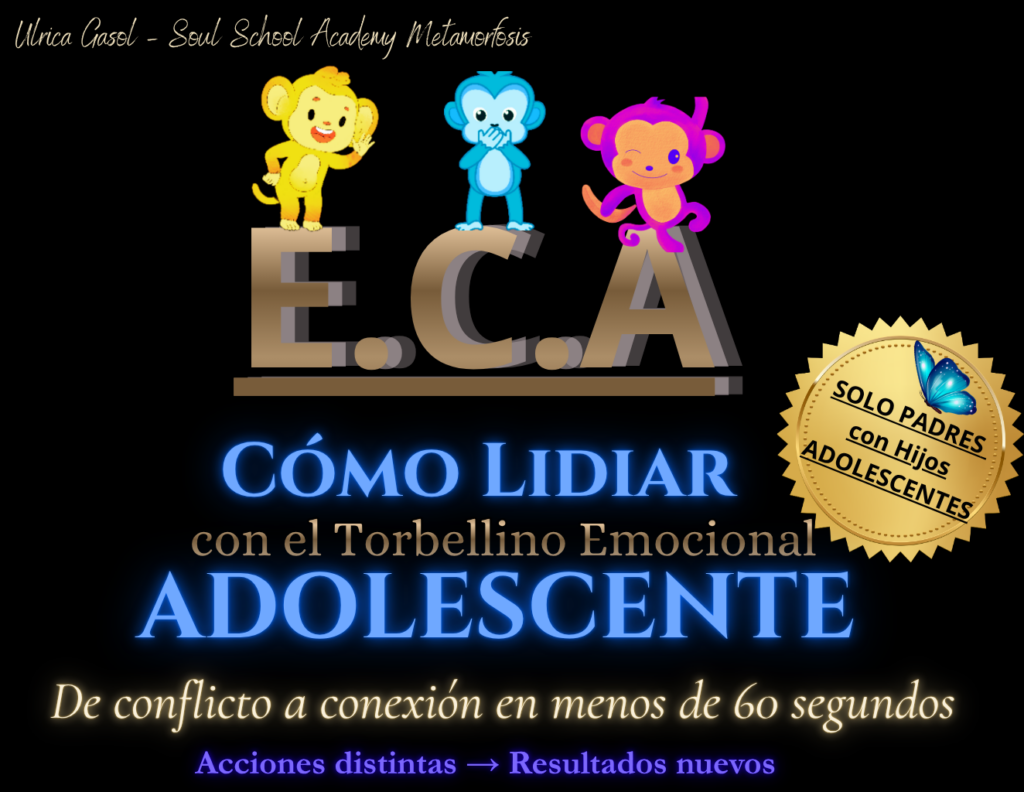 e.c.a, 5 loves, ulricagasol.com, metamorfosis familiar, ECA domina el torbellino emocioanl de tu adolescente, padres frustrados padres conscientes, comunicación consciente inteligente, soul scool metamorfosis, ulrica gasol, metamorfosis books, ulricagasol.com